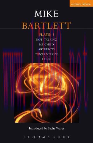 (PDF)Bartlett Plays: 1: Not Talking, My Child, Artefacts, Contractions, Cock (Contemporary Dramatists)