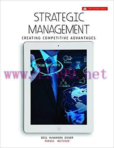 [PDF]Strategic Management: Creating Competitive Advantages, 5th Canadian Edition [Gregory G Dess]