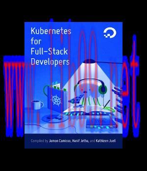[IT-Ebook]Kubernetes for Full-Stack Developers