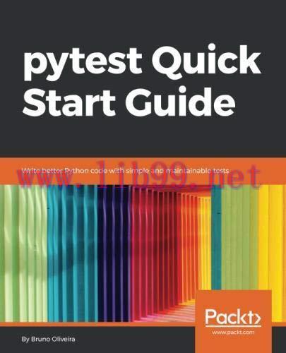[FOX-Ebook]pytest Quick Start Guide: Write better Python code with simple and maintainable tests