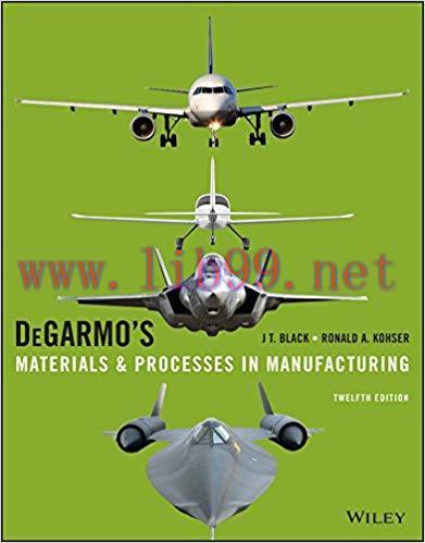 [PDF]DeGarmo\’s Materials and Processes in Manufacturing, 12th Edition + 11e