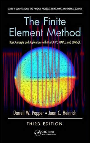 [PDF]The Finite Element Method: Basic Concepts and Applications with MATLAB, MAPLE, and COMSOL, Third Edition [Darrell W....