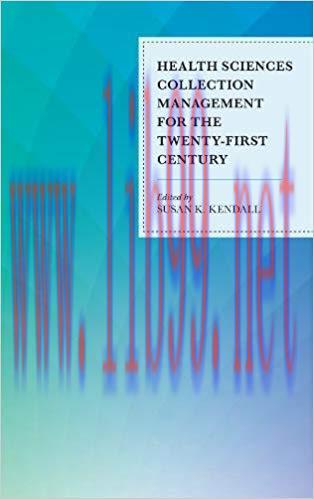 [PDF]Health Sciences Collection Management for the Twenty-First Century