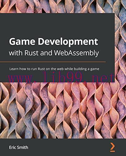 [FOX-Ebook]Game Development with Rust and WebAssembly: Learn how to run Rust on the web while building a game