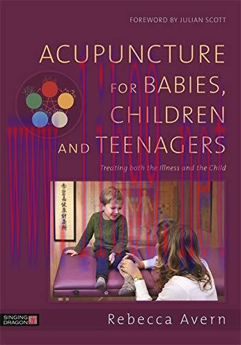 [AME]Acupuncture for Babies, Children and Teenagers: Treating both the Illness and the Child (Original PDF)