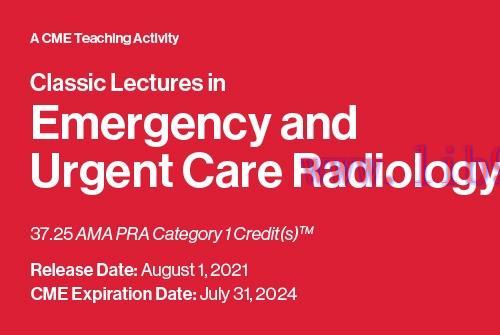 [AME]2021 Classic Lectures in Emergency and Urgent Care Radiology - A Video CME Teaching Activity (CME VIDEOS)