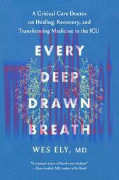 [AME]Every Deep-Drawn Breath : A Critical Care Doctor on Healing, Recovery, and Transforming Medicine in the ICU (EPUB)