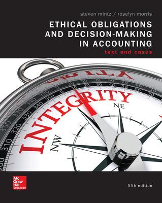 Ethical Obligations and Decision-Making in Accounting: Text and Cases 5th Edition