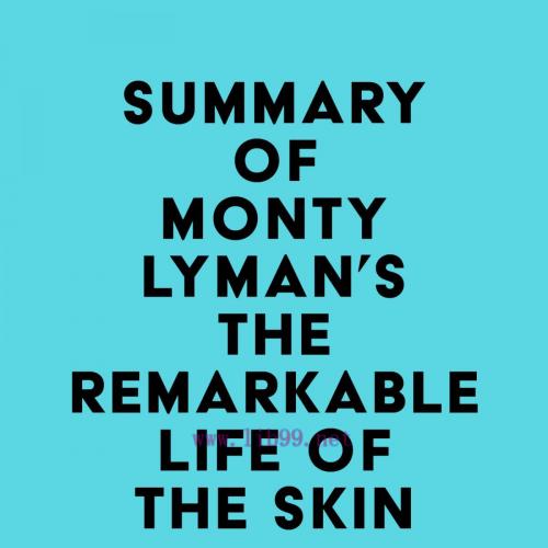 [AME]Summary of Monty Lyman's The Remarkable Life of the Skin (EPUB)