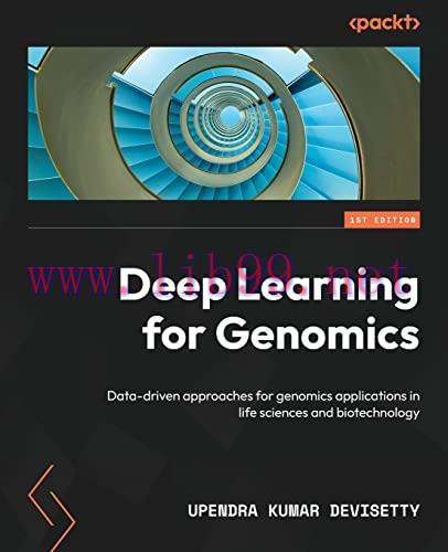 [FOX-Ebook]Deep Learning for Genomics: Data-driven approaches for genomics applications in life sciences and biotechnology