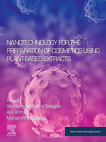 Nanotechnology for the Preparation of Cosmetics using Plant-Based Extracts (Micro and Nano Technologies)