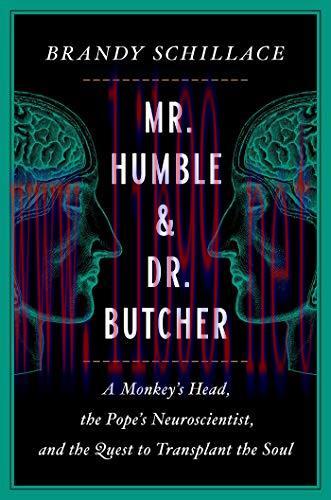 [AME]Mr. Humble and Dr. Butcher: A Monkey’s Head, the Pope’s Neuroscientist, and the Quest to Transplant the Soul (EPUB)