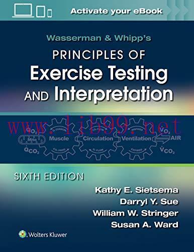 [AME]Wasserman & Whipp’s Principles of Exercise Testing and Interpretation: Including Pathophysiology and Clinical Applications, 6th Edition (Original PDF)