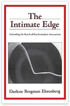 The Intimate Edge: Extending the Reach of Psychoanalytic Interaction 1st Edition