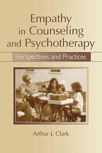 Empathy in Counseling and Psychotherapy: Perspectives and Practices 1st Edition