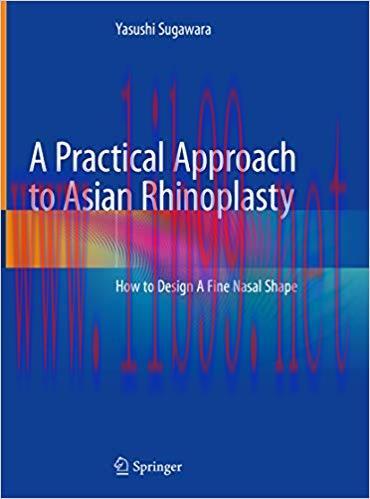[AME]A Practical Approach to Asian Rhinoplasty: How to Design A Fine Nasal Shape 1st ed. 2020 Edition 