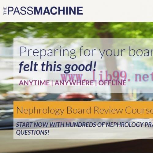 [AME]Passmachine Nephrology Review (v3.1) (The PassMachine) (Videos with Slides + Audios + PDF + Qbank Exam mode) 