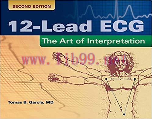 [AME]12-Lead ECG: The Art of Interpretation (Garcia, Introduction to 12-Lead ECG), 2nd Edition (Original PDF From_ Publisher) 