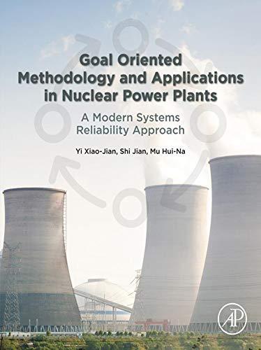 Goal Oriented Methodology and Applications in Nuclear Power Plants A Modern Systems Reliability Approach