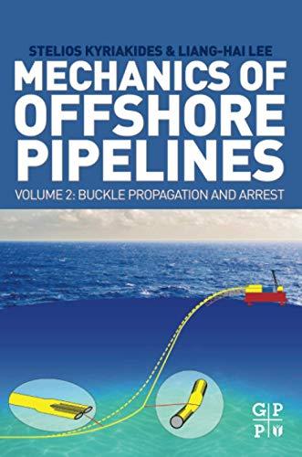 Mechanics of Offshore Pipelines, Volume 2 Buckle Propagation and Arrest 1st Edition