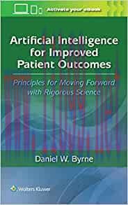 [AME]Artificial Intelligence for Improved Patient Outcomes: Principles for Moving Forward with Rigorous Science (EPUB) 