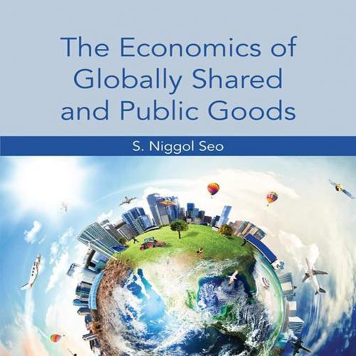 The Economics of Globally Shared and Public Goods 1st Edition
