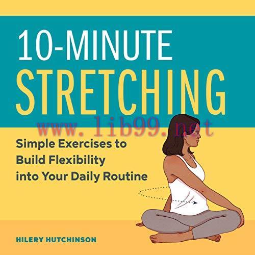 [FOX-Ebook]10-Minute Stretching: Simple Exercises to Build Flexibility into Your Daily Routine