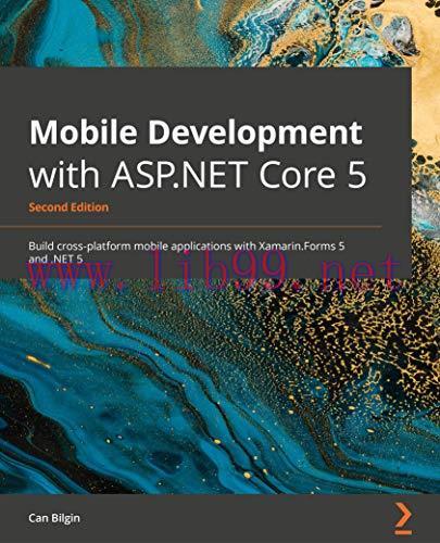 [FOX-Ebook]Mobile Development with ASP.NET Core 5, 2nd Edition: Build cross-platform mobile applications with Xamarin.Forms 5 and .NET 5