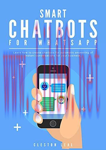 [FOX-Ebook]Smart Chatbot for Whatsapp: Learn how to create chatbots for automatic answering of instant conversations for your business