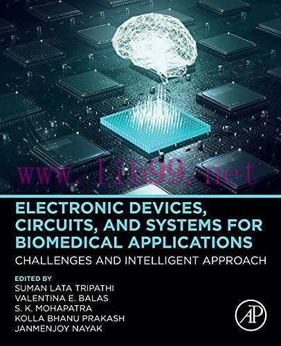 [FOX-Ebook]Electronic Devices, Circuits, and Systems for Biomedical Applications: Challenges and Intelligent Approach