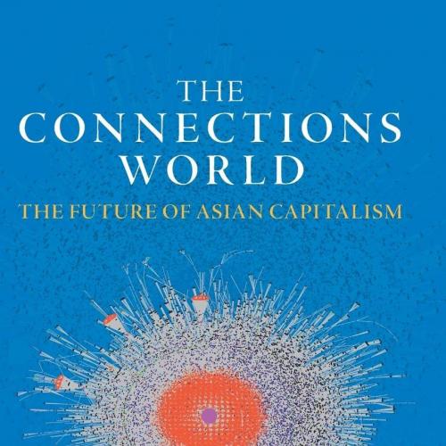 The Connections World The Future of Asian Capitalism New Edition