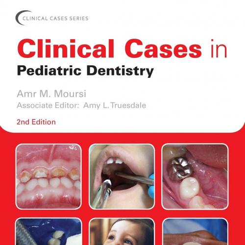 Clinical Cases in Pediatric Dentistry (Clinical Cases (Dentistry)) 2nd Edition