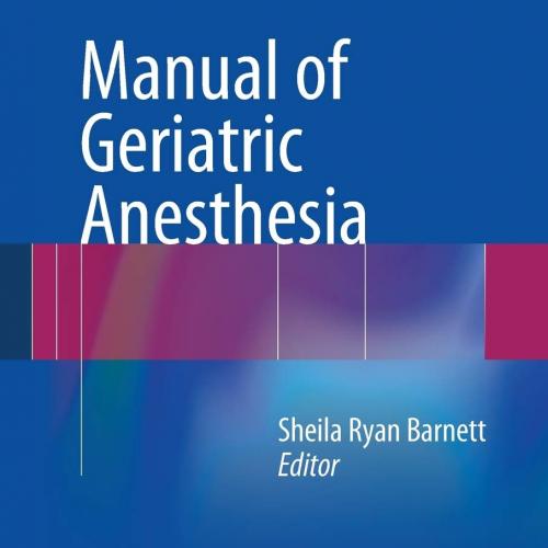 Manual of Geriatric Anesthesia 2013th Edition