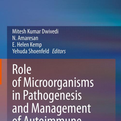 Role of Microorganisms in Pathogenesis and Management of Autoimmune Diseases: Volume I: Liver, Skin, Thyroid, Rheumatic & Myopathic Diseases 1st ed. 2022 Edition