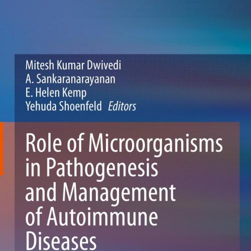 Role of Microorganisms in Pathogenesis and Management of Autoimmune Diseases: Volume II: Kidney, Central Nervous System, Eye, Blood, Blood Vessels & Bowel 1st ed. 2022 Edition