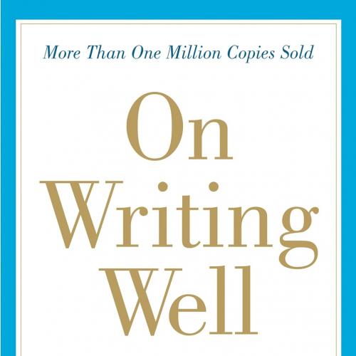 On Writing Well, 30th Anniversary Edition An Informal Guide to Writing Nonfiction 30th Anniversary ed. Edition