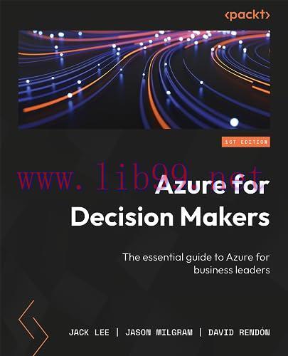 [FOX-Ebook]Azure for Decision Makers: The essential guide to Azure for business leaders