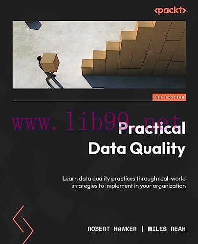 [FOX-Ebook]Practical Data Quality: Learn practical, real-world strategies to transform the quality of data in your organization