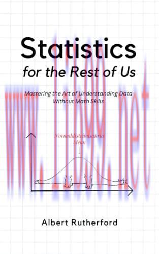 [FOX-Ebook]Statistics for the Rest of Us: Mastering the Art of Understanding Data Without Math Skills