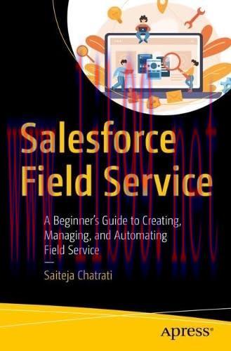 [FOX-Ebook]Salesforce Field Service: A Beginner’s Guide to Creating, Managing, and Automating Field Service