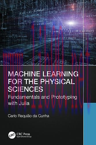 [FOX-Ebook]Machine Learning for the Physical Sciences: Fundamentals and Prototyping with Julia