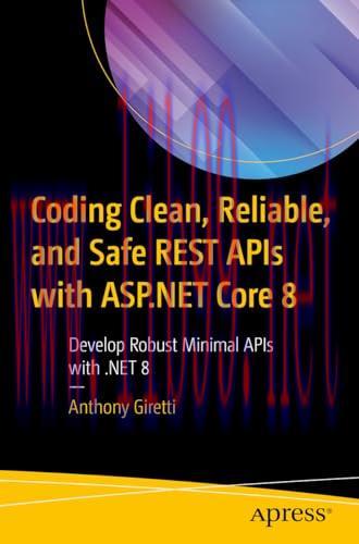 [FOX-Ebook]Coding Clean, Reliable, and Safe REST APIs with ASP.NET Core 8: Develop Robust Minimal APIs with .NET 8