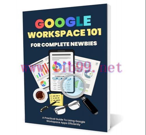 [FOX-Ebook]Google Workspace 101: For Complete Newbies: Be More Productive, More Effective and More Organized