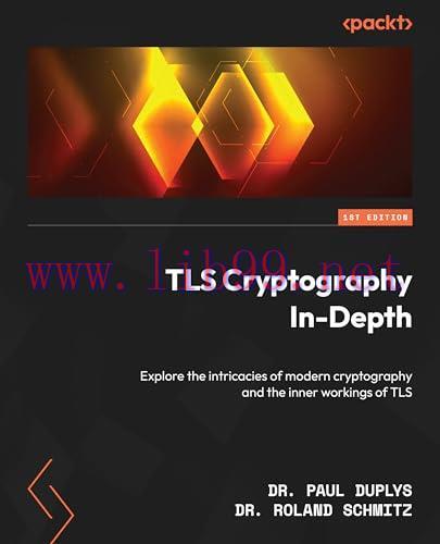 [FOX-Ebook]TLS Cryptography In-Depth: Explore the intricacies of modern cryptography and the inner workings of TLS