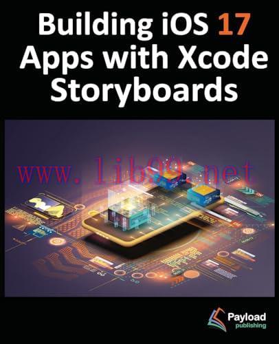 [FOX-Ebook]Building iOS 17 Apps with Xcode Storyboards: Develop iOS 17 Apps using Swift and Xcode 15