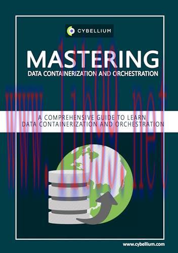 [FOX-Ebook]Mastering Data Containerization and Orchestration: A Comprehensive Guide to Learn Data Containerization and Orchestration