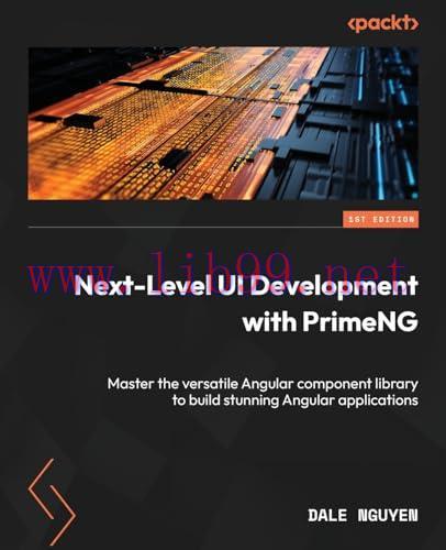 [FOX-Ebook]Next-Level UI Development with PrimeNG: Master the versatile Angular component library to build stunning Angular applications