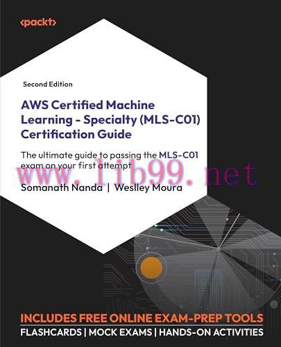 [FOX-Ebook]AWS Certified Machine Learning - Specialty (MLS-C01) Certification Guide - 2nd Edition: The ultimate guide to passing the MLS-C01 exam on your first attempt