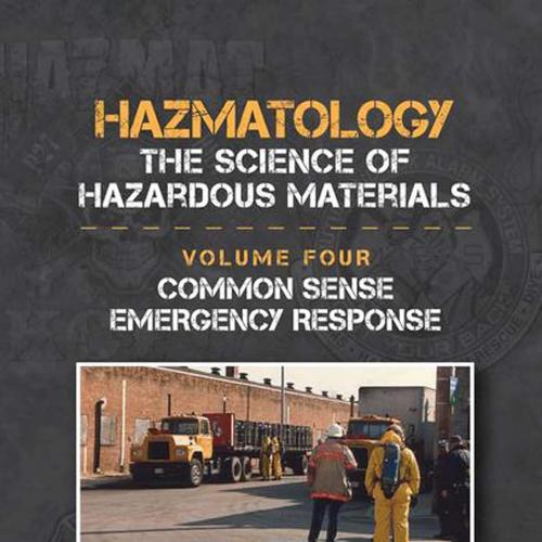 Common Sense Emergency Response (Hazmatology: the Science of Hazardous Materials) 1st Edition