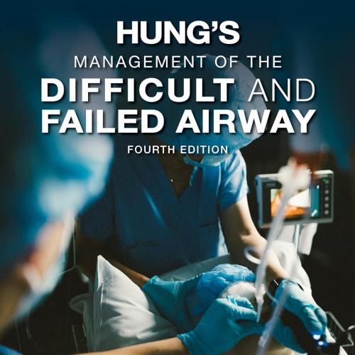 Hung’s Management Of The Difficult And Failed Airway, Fourth Edition (True PDF)